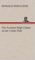 CHUMS Of SCRANTON HIGH On The CINDER PATH. 1530945054 Book Cover