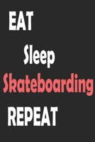 Eat Sleep Skateboarding Repeat: Sports Notebook Gift: Lined Notebook / Journal Gift 1677407263 Book Cover