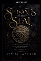 Servants of the Seal: A Complete Historical and Occult Study of the Lesser Key of Solomon, the Goetia, and the Seventy Two Spirits of Power B0GZFHL1V6 Book Cover
