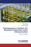 Heterogeneous Catalysis for Biodiesel Production under Ultrasonication: A Research Project 6202814748 Book Cover