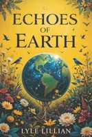 Echoes of Earth: More Poems Inspired by Nature B0F28ZG6Y8 Book Cover