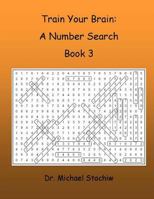 Train Your Brain: A Number Search: Book 3 1523747536 Book Cover