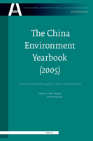 The China Environment Yearbook (2005): Crisis and Breakthrough of China's Environment (The Chinese Academy of Social Sciences Yearbooks: Environment) 9004156364 Book Cover