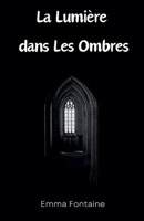 La lumiere dans les Ombres (French Edition) B0DQ6D35RL Book Cover