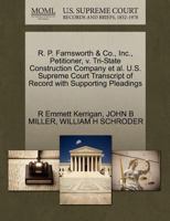 R. P. Farnsworth & Co., Inc., Petitioner, v. Tri-State Construction Company et al. U.S. Supreme Court Transcript of Record with Supporting Pleadings 1270452231 Book Cover