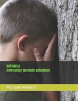 Sensorisches Training für autistische Kinder und Jugendliche zur Anbahnung bewussten Handelns: Ein komplettes Trainingsprogramm auch für schwerst autistische Menschen 179219398X Book Cover