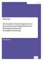 Das Krankenversicherungssystem in Deutschland Und Moglichkeiten Der Beitragsgestaltung Und Beitragsbeeinflussung 3838603559 Book Cover