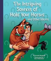 The Intriguing Sources of Hold Your Horses and Other Idioms 1614732337 Book Cover