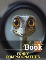 Funny Compsognathus Photo Book: Explore 40 Hilarious Illustrations Of The Small Dinosaur For Laughter And Fun B0DQ3KZNW3 Book Cover