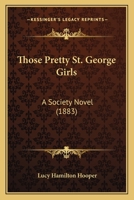 Those Pretty St. George Girls: A Society Novel 1166318672 Book Cover