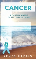 F Cancer: A Fighting Mindset To Get Through Cancer 1941907644 Book Cover