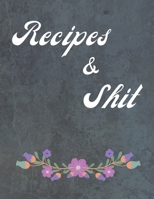 Recipes & Shit: Food Cookbook Design, Favorite Recipes 1658759885 Book Cover