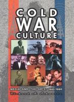 Cold War Culture: Media and the Arts, 1945-1990 0816031045 Book Cover