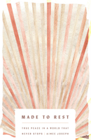 Made to Rest: True Peace in a World That Never Stops 1645076032 Book Cover