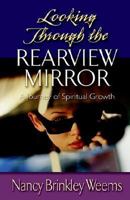 Looking Through the Rearview Mirror 1581691912 Book Cover