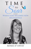 Time to soar: when loss becomes new beginnings 0995447705 Book Cover