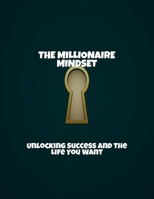 The Millionaire Mindset: Unlocking Success And The Life You Want B0FRK14D1J Book Cover
