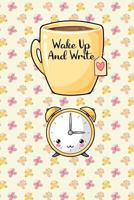 Wake Up And Write: Write Down Your Dreams Thought and Ideas When You First Wake Up 1792059132 Book Cover