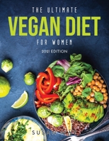 The Ultimate Vegan Diet for Women: 2021 Edition 1008959634 Book Cover