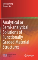 Analytical or Semi-analytical Solutions of Functionally Graded Material Structures 9811620032 Book Cover