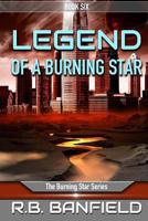 Legend of a Burning Star: Book Six: The Burning Star Series 1514731134 Book Cover
