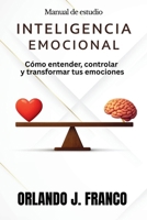 Inteligencia emocional: Cómo entender, controlar y transformar tus emociones (Spanish Edition) B0H9C8NJX8 Book Cover