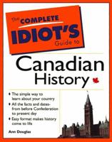 The Complete Idiot's Guide to Canadian History 0137791267 Book Cover