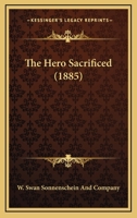 The Hero Sacrificed 1145346944 Book Cover