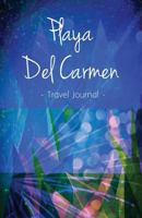 Playa Del Carmen Travel Journal: High Quality Notebook for Playa Del Carmen 154323822X Book Cover