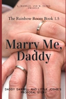 Marry Me, Daddy: Rainbow Room Book 1.5 B08M1XBXH8 Book Cover
