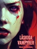 Läskiga vampyrer Målarbok för skräckälskare Kreativa vampyrscener för tonåringar och vuxna: En samling skrämmande mönster för att stimulera kreativiteten (Swedish Edition) B0CVYMZ8NB Book Cover