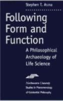Following Form and Function: A Philosophical Archeology of Life Science (SPEP) 0810113988 Book Cover