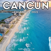 Cancun Calendar 2021: 16-Month Calendar, Cute Gift Idea For Mexico Lovers Women & Men B09756G1Y1 Book Cover