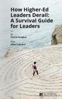 How Higher Ed Leaders Derail: A Survival Guide for Leaders 194865802X Book Cover