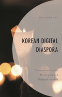 Korean Digital Diaspora : Transnational Social Movements and Diaspora Identity 1793625166 Book Cover