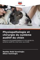 Physiopathologie et chirurgie du système auditif du chien (French Edition) 6206671933 Book Cover
