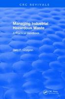 Managing Industrial Hazardous Waste: A Practical Handbook 0873711475 Book Cover