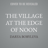 The Village at the Edge of Noon B0FNQ78T33 Book Cover