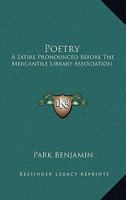 Poetry: A Satire Pronounced Before The Mercantile Library Association 1241039844 Book Cover