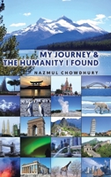 My Journey & The Humanity I Found 0228844363 Book Cover