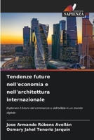Tendenze future nell'economia e nell'architettura internazionale: Esplorare il futuro del commercio e dell'edilizia in un mondo digitale (Italian Edition) 6203850160 Book Cover