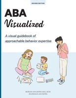 ABA Visualized: A visual guidebook for parents and teachers 0578472325 Book Cover