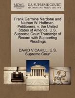 Frank Carmine Nardone and Nathan W. Hoffman, Petitioners, v. the United States of America. U.S. Supreme Court Transcript of Record with Supporting Pleadings 127032358X Book Cover