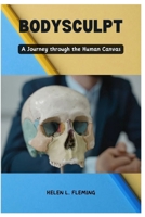 Bodysculpt: A Journey through the Human Canvas B0CQ1L2KRN Book Cover