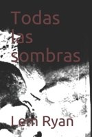 Todas las sombras (Spanish Edition) B085RTT4PR Book Cover