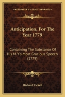 Anticipation, For The Year 1779: Containing The Substance Of His M-Y's Most Gracious Speech 1104616823 Book Cover
