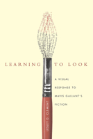 Learning to Look: A Visual Response to Mavis Gallant's Fiction 0773520414 Book Cover