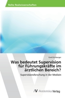 Was Bedeutet Supervision Fur Fuhrungskrafte Im Arztlichen Bereich? 3639471776 Book Cover