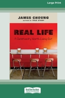 Real Life: A Christianity Worth Living Out (16pt Large Print Format) 1038778050 Book Cover