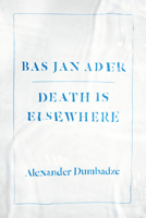 Bas Jan Ader: Death Is Elsewhere 022626985X Book Cover